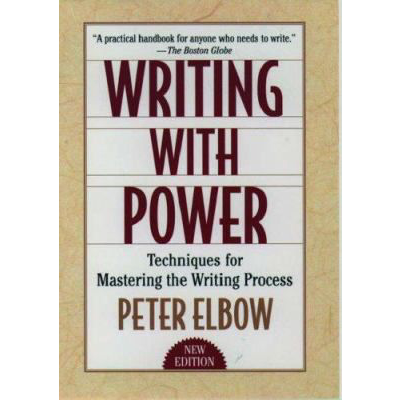 Writing With Power : Techniques for Mastering the Writing Process