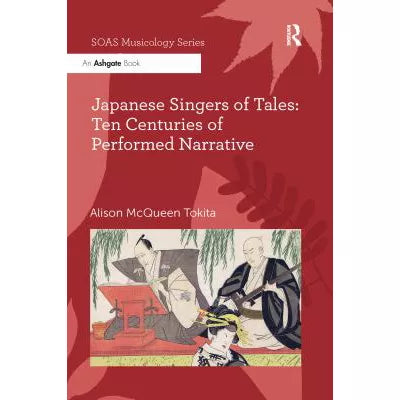 Japanese Singers of Tales: Ten Centuries of Performed Narrative