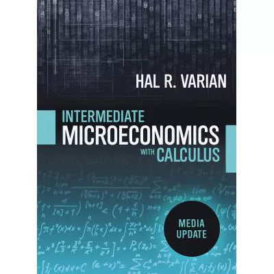 Intermediate Microeconomics with Calculus: Modern Approach (Media Update)