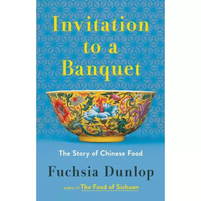 Invitation to a Banquet : The Story of Chinese Food