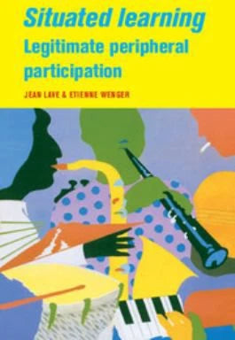 Situated Learning Legitimate Peripheral Participation