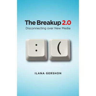 Breakup 2. 0 Disconnecting over New Media
