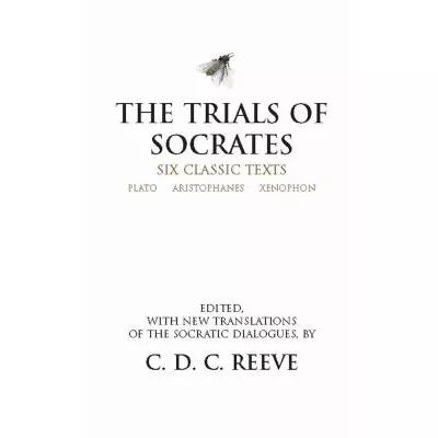 Trials of Socrates: Six Classic Texts