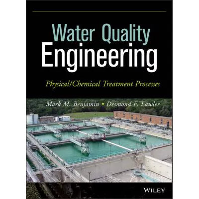Water Quality Engineering : Physical / Chemical Treatment Processes