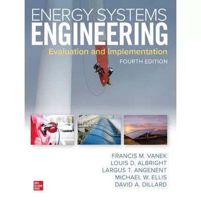 Energy Systems Engineering: Evaluation and Implementation, Fourth Edition