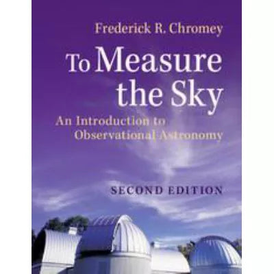 To Measure the Sky : An Introduction to Observational Astronomy