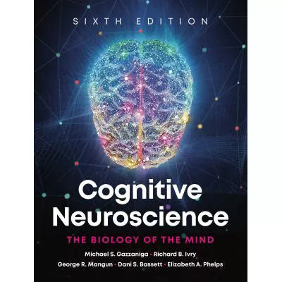Cognitive Neuroscience : The Biology of the Mind