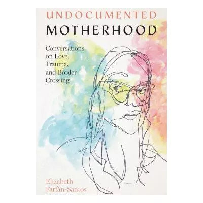 Undocumented Motherhood