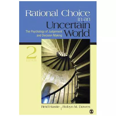 Rational Choice in an Uncertain World : The Psychology of Judgment and Decision Making