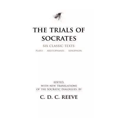 The Trials of Socrates : Six Classic Texts