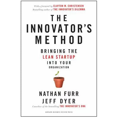 The Innovator's Method : Bringing the Lean Start-up into Your Organization