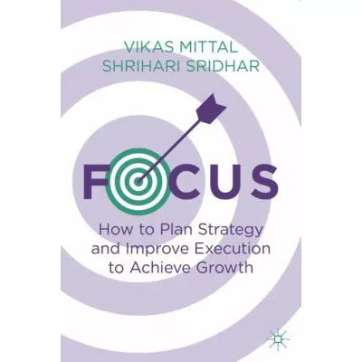 Focus: How to Plan Strategy &amp; Improve Execution to Achieve Growth