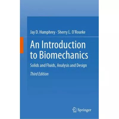 An Introduction to Biomechanics : Solids and Fluids, Analysis and Design